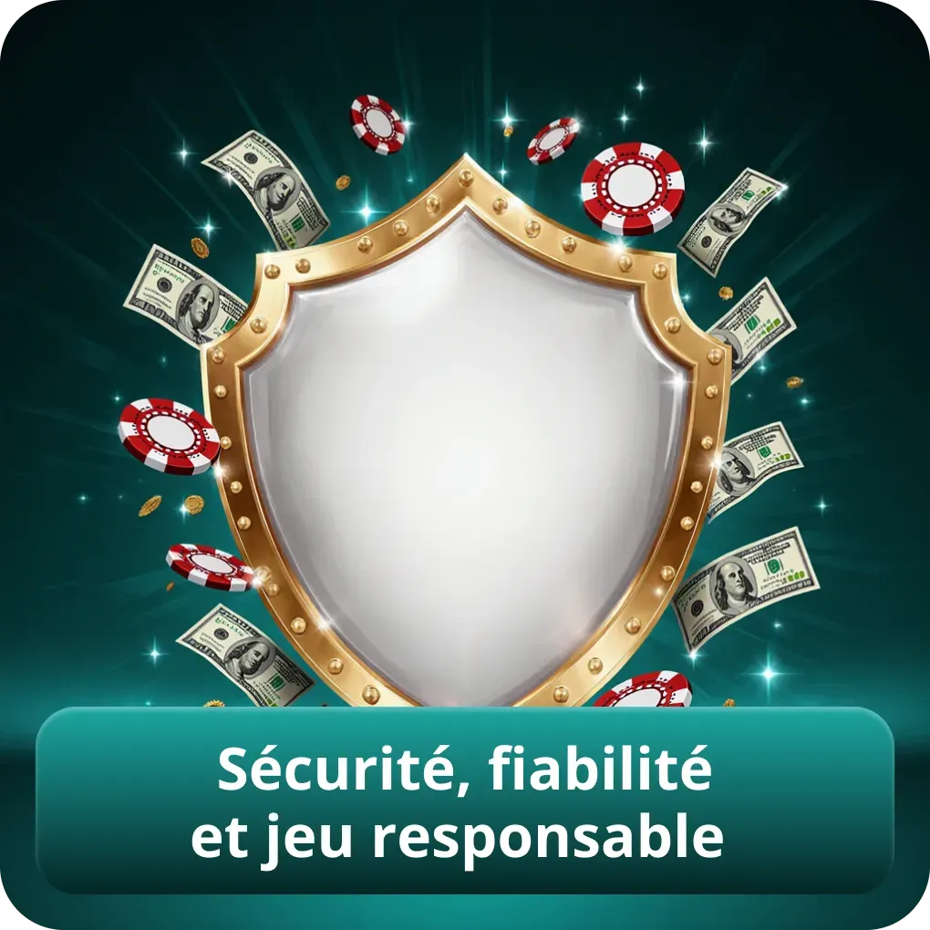 Sécurité, fiabilité et jeu responsable